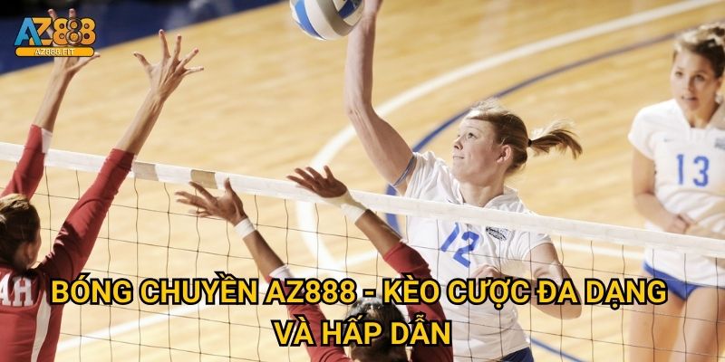 Bóng chuyền Az888 - Volleyball betting chuyên nghiệp 2 Bóng chuyền Az888 - Kèo cược đa dạng và hấp dẫn