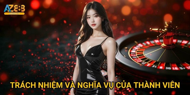 Điều khoản sử dụng Az888 - Quy định chi tiết và rõ ràng 2 Trách nhiệm và nghĩa vụ của thành viên