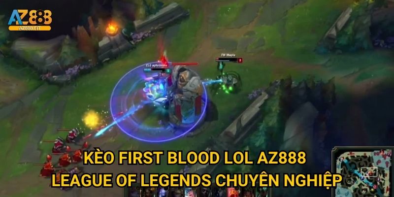 Kèo first blood lol Az888 - Esports betting đỉnh cao 2 Kèo first blood lol Az888 - League of Legends chuyên nghiệp