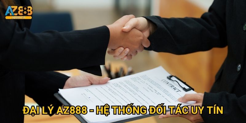 Đại lý Az888 chính thức - Cơ hội kinh doanh siêu hấp dẫn 1 Đại lý Az888 - Hệ thống đối tác uy tín