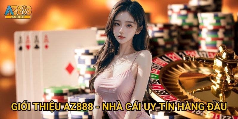 Giới thiệu toàn diện về sân chơi cá cược Az888 1 Giới thiệu Az888 - Nhà cái uy tín hàng đầu