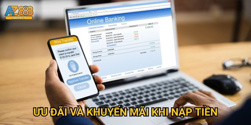 Nạp tiền Az888 siêu nhanh - Ưu đãi khủng mỗi ngày 3 Ưu đãi và khuyến mãi khi nạp tiền