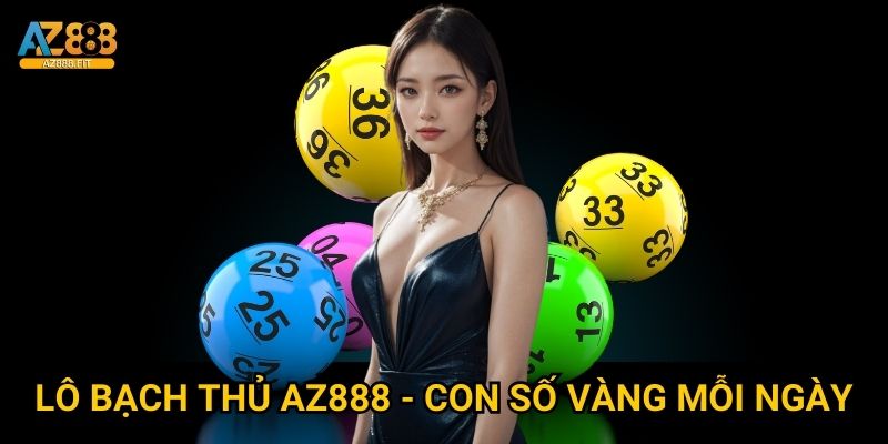 Lô bạch thủ Az888 - Dự đoán lô đề siêu chuẩn 2024 2 Lô bạch thủ Az888 - Con số vàng mỗi ngày