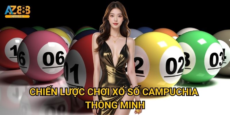 Chiến lược chơi xổ số Campuchia thông minh