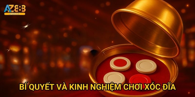 Bí quyết và kinh nghiệm chơi Xóc Đĩa